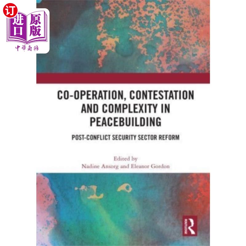海外直订Co-operation, Contestation and Complexity in Pea... 建设和平中的合作、争论与复杂性