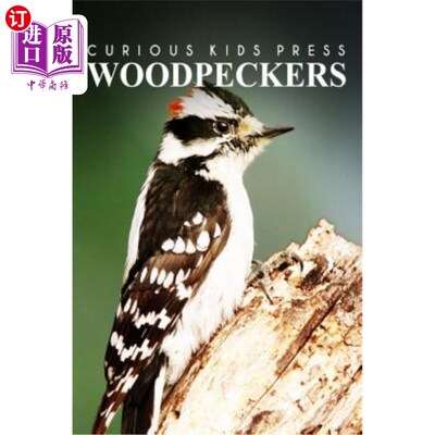海外直订Woodpeckers - Curious Kids Press: Kids book about animals and wildlife, Children 啄木鸟-好奇儿童出版社：关