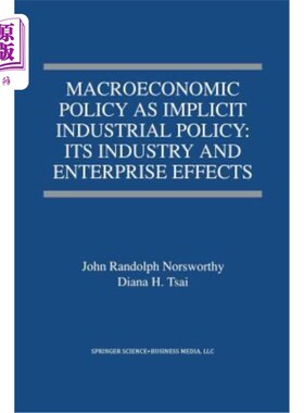 海外直订Macroeconomic Policy as Implicit Industrial Policy: Its Industry and Enterprise  作为隐性产业政策的宏观经济