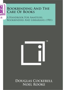 海外直订Bookbinding and the Care of Books: A Handbook for Amateurs, Bookbinders and Libr 书籍装订和图书管理：业余爱
