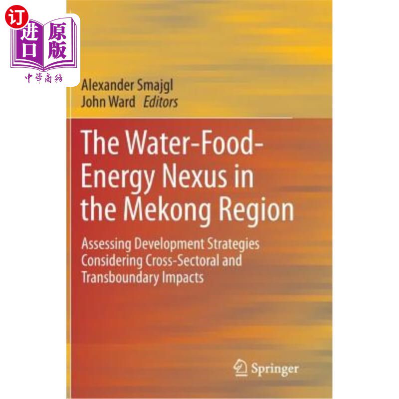 海外直订The Water-Food-Energy Nexus in the Mekong Region: Assessing Development Strategi 湄公河地区的水-粮食-能源关系