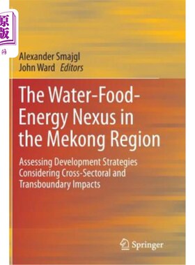 海外直订The Water-Food-Energy Nexus in the Mekong Region: Assessing Development Strategi 湄公河地区的水-粮食-能源关系