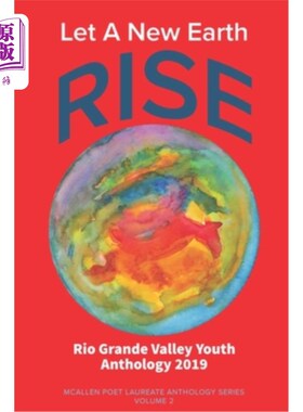 海外直订Let A New Earth Rise: Rio Grande Valley Youth Anthology: A McAllen Poet Laureate 让一个新的地球升起:里约热