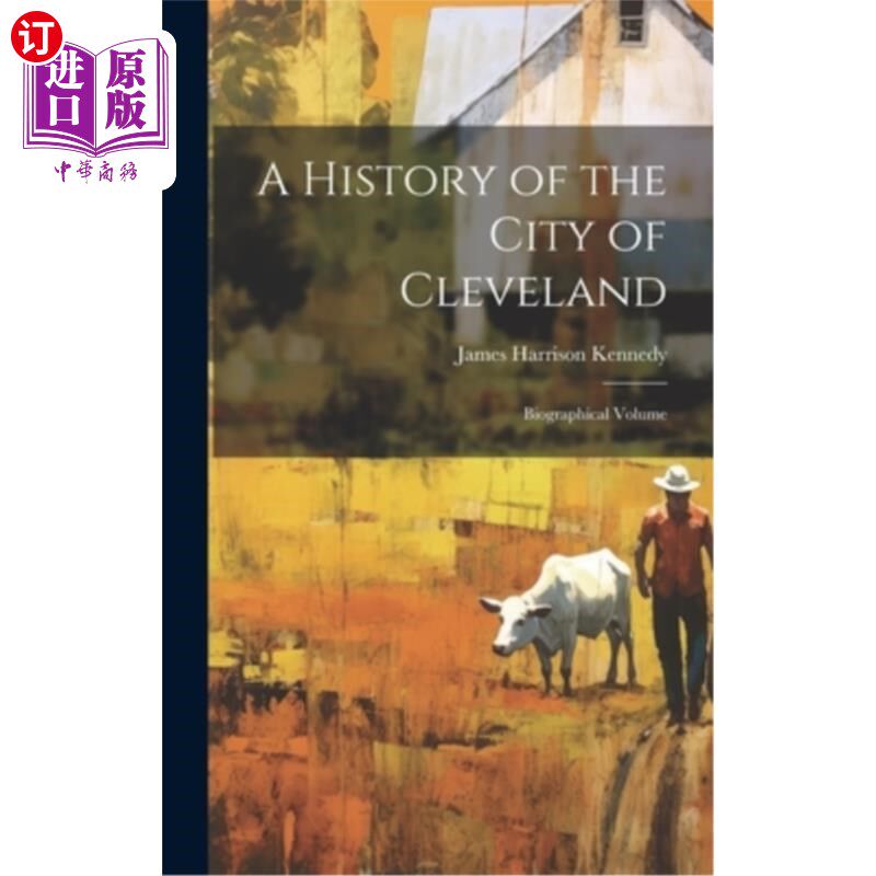 海外直订A History of the City of Cleveland: Biographical Volume 克利夫兰市历史：传记卷