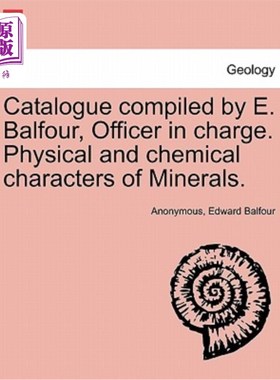 海外直订Catalogue Compiled by E. Balfour, Officer in Charge. Physical and Chemical Chara 目录由E. Balf