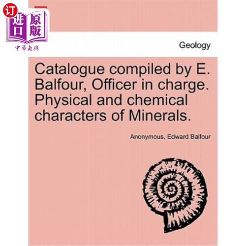 海外直订Catalogue Compiled by E. Balfour, Officer in Charge. Physical and Chemical Chara 目录由E. Balf
