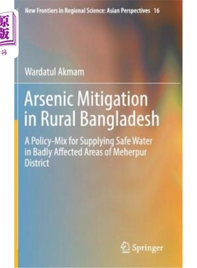 海外直订Arsenic Mitigation in Rural Bangladesh: A Policy-Mix for Supplying Safe Water in 孟加拉国农村砷减排：为Mehe