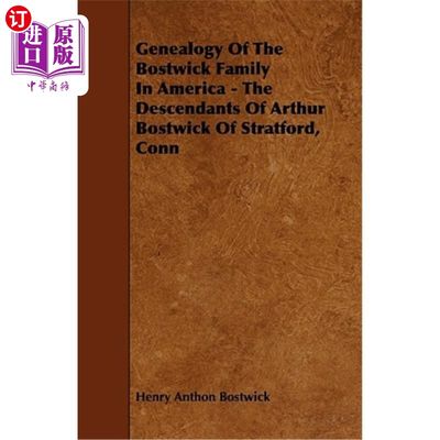 海外直订Genealogy of the Bostwick Family in America - The Descendants of Arthur Bostwick 美国博斯特威克家族的家谱—