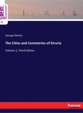 海外直订The Cities and Cemeteries of Etruria: Volume 2, Third Edition 伊特鲁里亚的城市和墓地:第二卷，第三版