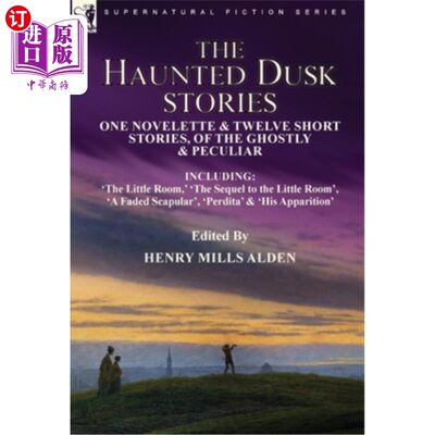 海外直订The Haunted Dusk Stories: One Novelette & Twelve Short Stories, of the Ghostly & 鬼魅黄昏的故事:一个中篇小