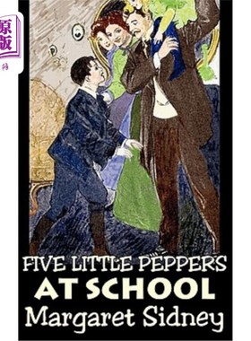 海外直订Five Little Peppers at School by Margaret Sidney, Fiction, Family, Action & Adve 玛格丽特·西德尼的《五个小