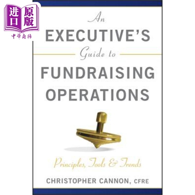 现货 筹款计划执行指南 An Executive s Guide to Fundraising Operations 英文原版 Christopher Cannon 中商原版