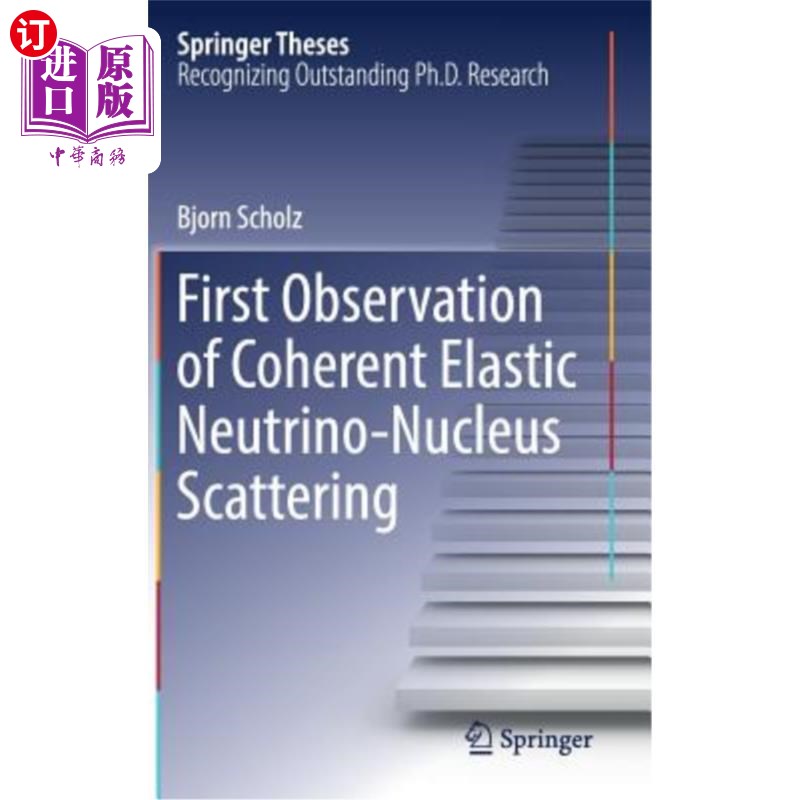 海外直订First Observation of Coherent Elastic Neutrino-Nucleus Scattering 相干弹性中微子核散射的第1次观测