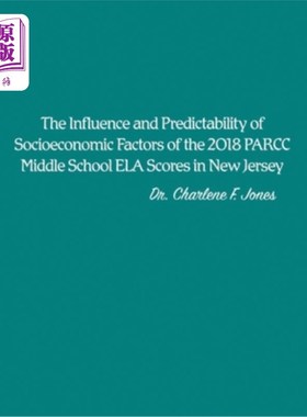 海外直订The Influence and Predictability of Socioeconomic Factors of the 2018 PARCC Midd 社会经济因素对2018年新泽西