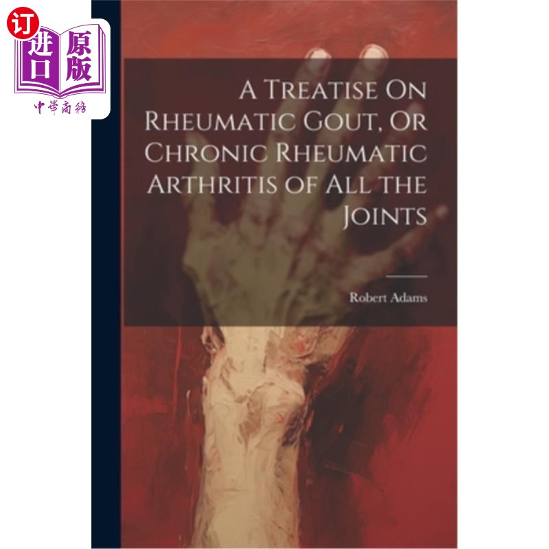 海外直订医药图书A Treatise On Rheumatic Gout, Or Chronic Rheumatic Arthritis of All the Joints 风湿性痛风或所有关节