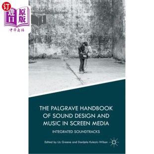 海外直订The Soun Integrated Design Palgrave Screen Music Sound and Media Palgrave手册 Handbook