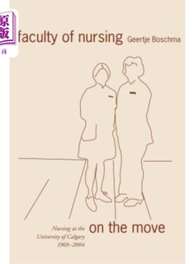 海外直订医药图书Faculty of Nursing on the Move: Nursing at the University of Calgary, 1969-2004 卡尔加里大学护理学
