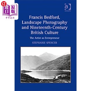 Ninet... Photography and 风景摄影与19世纪英国文化 弗朗西斯·贝德福德 Bedford 海外直订Francis Landscape