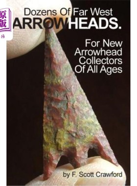 海外直订Dozens Of Far West ARROWHEADS.: For New Arrowhead Collectors Of All Ages 几十个远西箭头：为新的箭头收藏家的