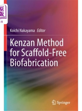 海外直订医药图书Kenzan Method for Scaffold-Free Biofabrication 无支架生物制造的Kenzan方法