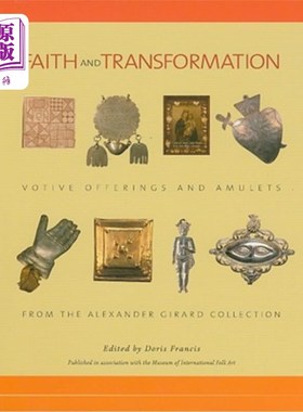 海外直订Faith and Transformation: Votive Offerings and Amulets from the Alexander Girard 信仰与转变:来自亚历山大·吉