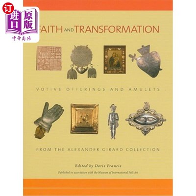 海外直订Faith and Transformation: Votive Offerings and Amulets from the Alexander Girard 信仰与转变:来自亚历山大·吉