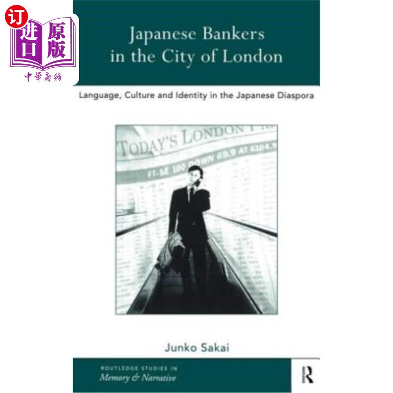 海外直订Japanese Bankers in the City of London: Language, Culture and Identity in the Ja 伦敦金融城的日本银行家：日本侨