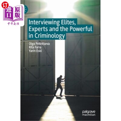 海外直订Interviewing Elites, Experts and the Powerful in Criminology 采访犯罪学领域的精英、专家和权贵