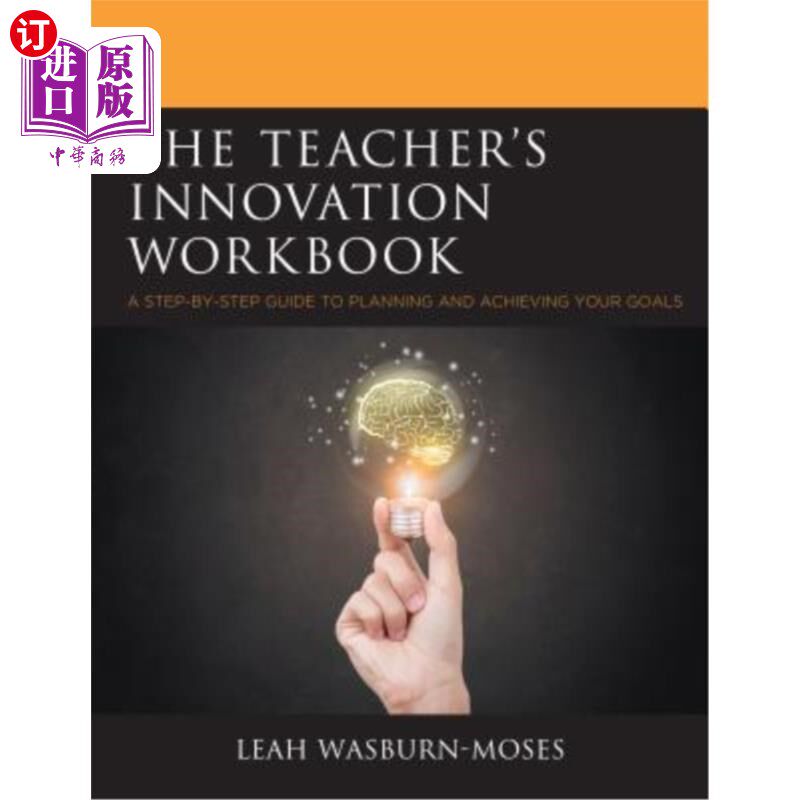 海外直订The Teacher's Innovation Workbook: A Step-By-Step Guide to Planning and Achievin 教师的创新工作手册：规划和实现