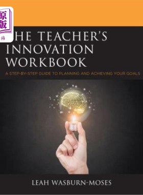 海外直订The Teacher's Innovation Workbook: A Step-By-Step Guide to Planning and Achievin 教师的创新工作手册：规划和实现