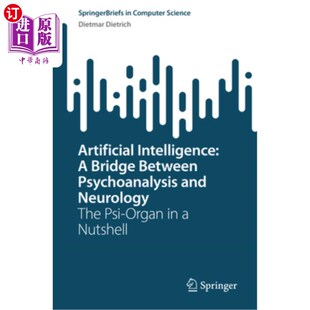 Psi 精神分析学和神经 Bridge and Neurology Psychoanalysis Between 人工智能 海外直订Artificial The Intelligence