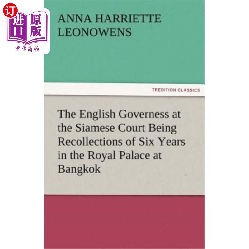 海外直订The English Governess at the Siamese Court Being Recollections of Six Years in t 《暹罗宫廷的英国女家庭教师