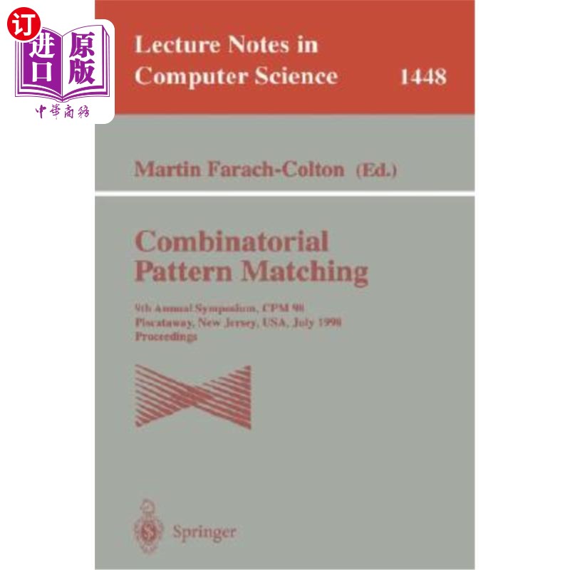 海外直订Combinatorial Pattern Matching: 9th Annual Symposium, Cpm'98, Piscataway, New Je 组合模式匹配：第九届年度研