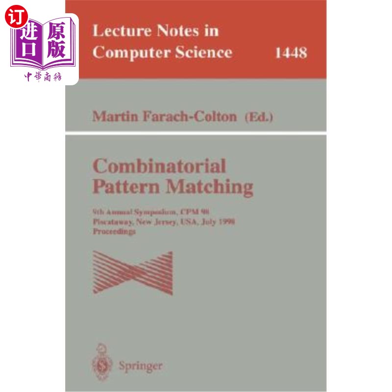 海外直订Combinatorial Pattern Matching: 9th Annual Symposium, Cpm'98, Piscataway, New Je组合模式匹配：第九届年度研