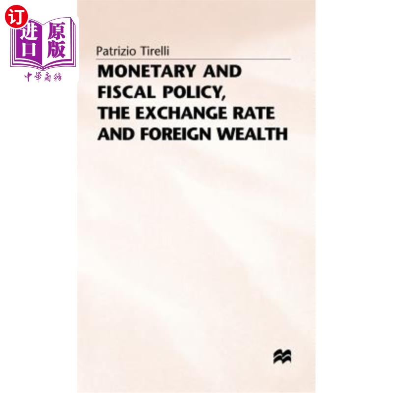 海外直订Monetary and Fiscal Policy, the Exchange Rate and Foreign Wealth 货币和财政政策，汇率和外国财富