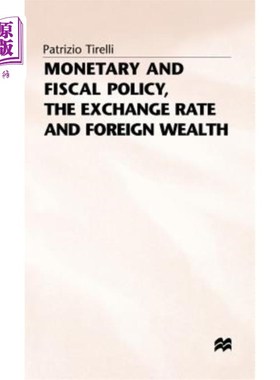 海外直订Monetary and Fiscal Policy, the Exchange Rate and Foreign Wealth 货币和财政政策，汇率和外国财富