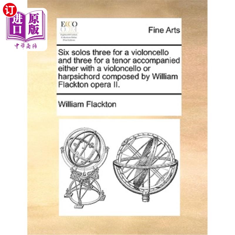 海外直订Six Solos Three for a Violoncello and Three for a Tenor Accompanied Either with  由威廉·弗拉克顿创作的六首