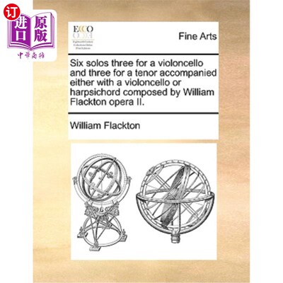 海外直订Six Solos Three for a Violoncello and Three for a Tenor Accompanied Either with  由威廉·弗拉克顿创作的六首