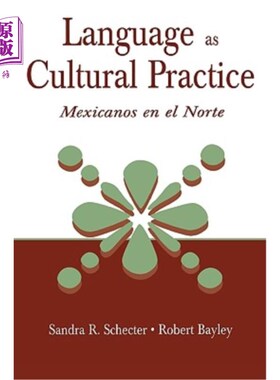 海外直订Language as Cultural Practice: Mexicanos En El Norte 作为文化实践的语言:北方的墨西哥人