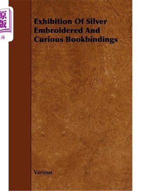 海外直订Exhibition of Silver Embroidered and Curious Bookbindings 银质刺绣和奇特的书籍装帧展览