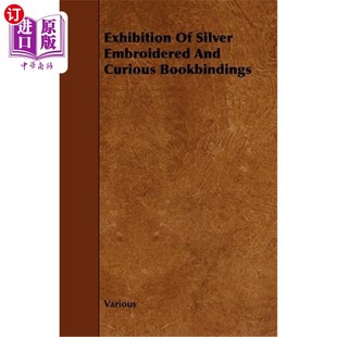 Embroidered and 书籍装 帧展览 银质刺绣和奇特 Silver Bookbindings 海外直订Exhibition Curious