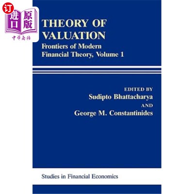 海外直订Theory of Valuation: Frontiers of Modern Financial Theory, Volume 1 《估价理论：现代金融理论前沿》第1卷