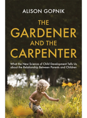 园丁与木匠 儿童发展的新科学 The Gardener and the Carpenter 英文原版 Alison Gopnik 生活休闲 家庭【中商原版】