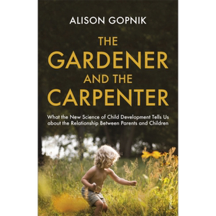 园丁与木匠 儿童发展的新科学 The Gardener and the Carpenter 英文原版 Alison Gopnik 生活休闲 家庭【中商原版】