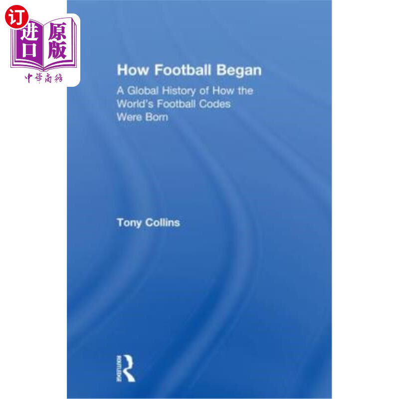 海外直订How Football Began: A Global History of How the World's Football Codes Were Born 足球如何开始:世界足球规则