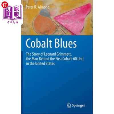 海外直订医药图书Cobalt Blues: The Story of Leonard Grimmett, the Man Behind the First Cobalt-60  Cobalt Blue