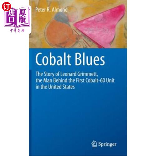 海外直订医药图书Cobalt Blues: The Story of Leonard Grimmett, the Man Behind the First Cobalt-60  Cobalt Blue