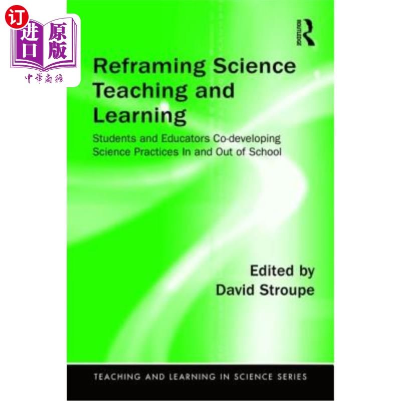 海外直订Reframing Science Teaching and Learning: Students and Educators Co-Developing Sc 重塑科学教与学:学生和教育
