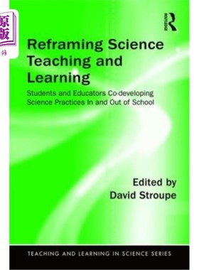 海外直订Reframing Science Teaching and Learning: Students and Educators Co-Developing Sc 重塑科学教与学:学生和教育