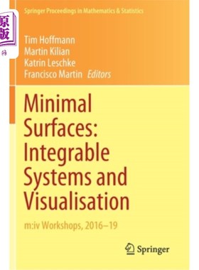 海外直订Minimal Surfaces: Integrable Systems and Visualisation: M: IV Workshops, 2016-19 最小曲面:可积系统与可视化;
